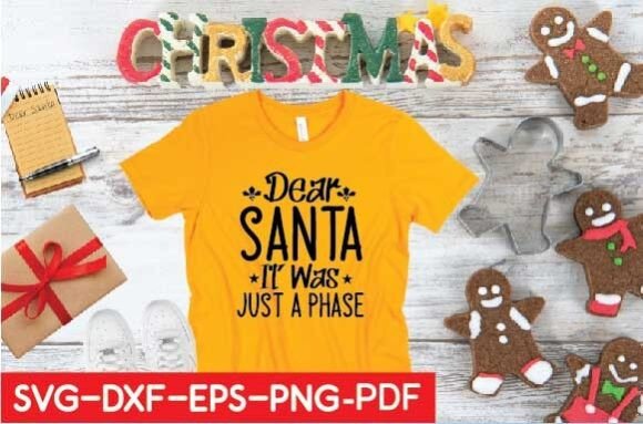 Dear Santa It Was Just a Phase Svg: Graphics & T-Shirt Designs Review
