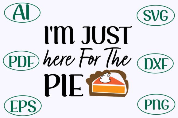 I'm Just Here for the Pie T-shirt Design