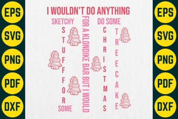 I Wouldn't Do Anything for a Klondike: Graphics & T-Shirt Designs