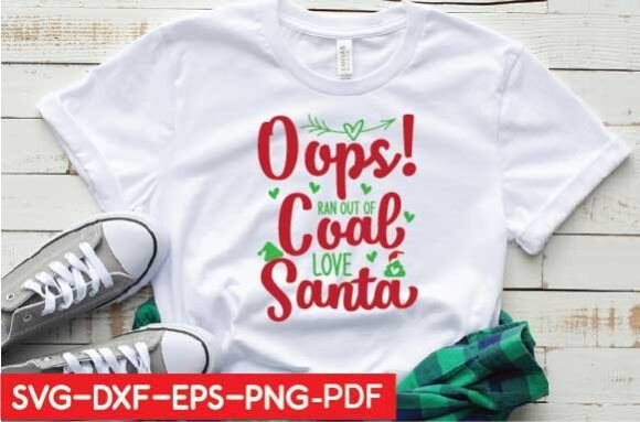 Oops Ran Out of Coal Love Santa Svg: Graphics & T-Shirt Designs