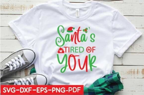 Santa's Tired of Your SVG: Graphics for T-Shirt Designs