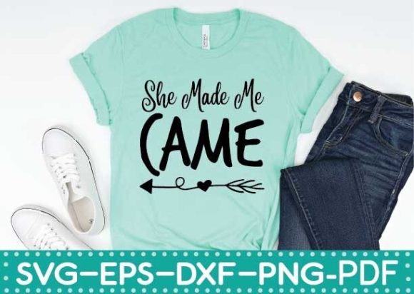 She Made Me Came Svg Graphics for T-Shirt Designs