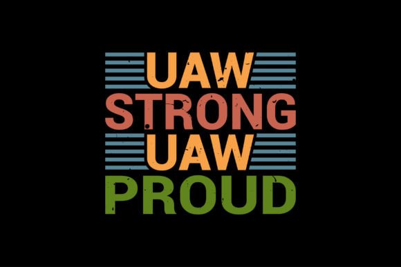 UAW Strong UAW Proud Graphics for T-Shirt Designs