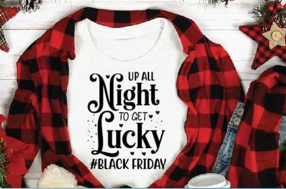 Up All Night to Get Lucky: Black Friday T-Shirt Graphics