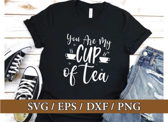 You Are My Cup of Tea: Valentine Graphics & T-Shirt Designs